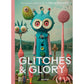 Book cover of 'Glitches & Glory' featuring colorful alien-like characters with a scenic background.
