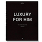 Luxury for Him - The Ultimate Collection - Patricia Lopez