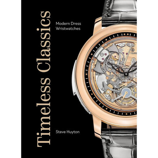 Book cover of 'Timeless Classics: Modern Dress Wristwatches' by Steve Huyton featuring a close-up of a watch.